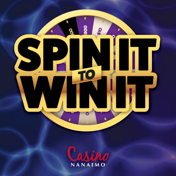 Spin It To Win It - Casino Nanaimo
