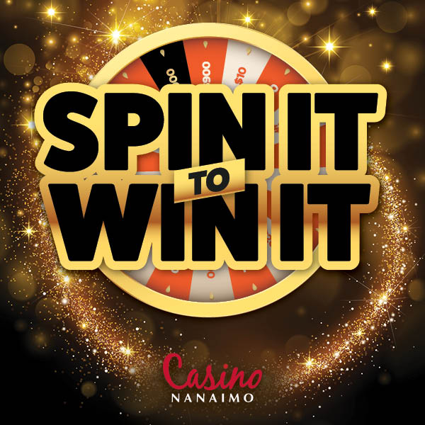 Spin It To Win It - Casino Nanaimo