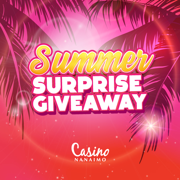 Summer Surprise Giveaway - Casino Nanaimo