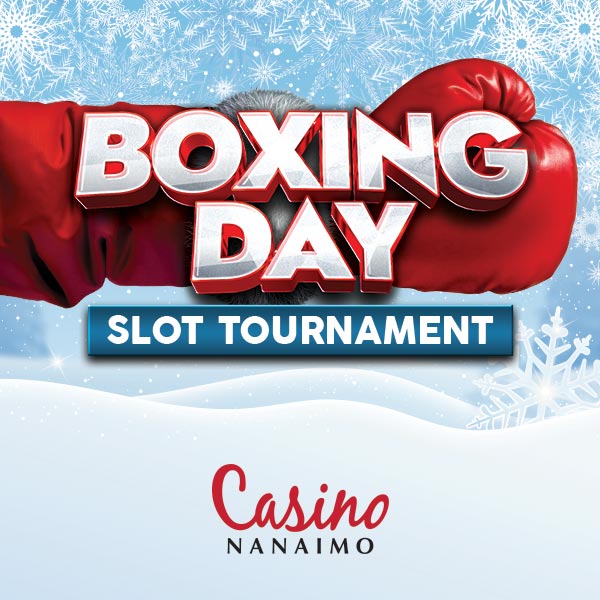 Boxing Day Slot Tournament - Casino Nanaimo