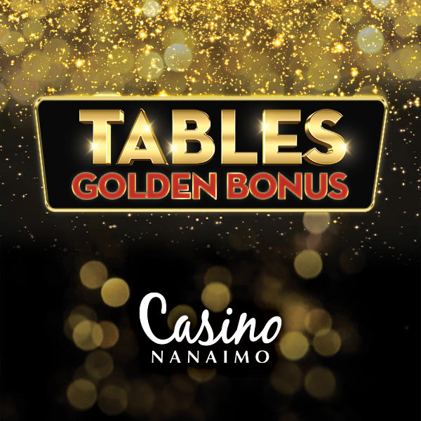 Tables Golden Bonus - Casino Nanaimo