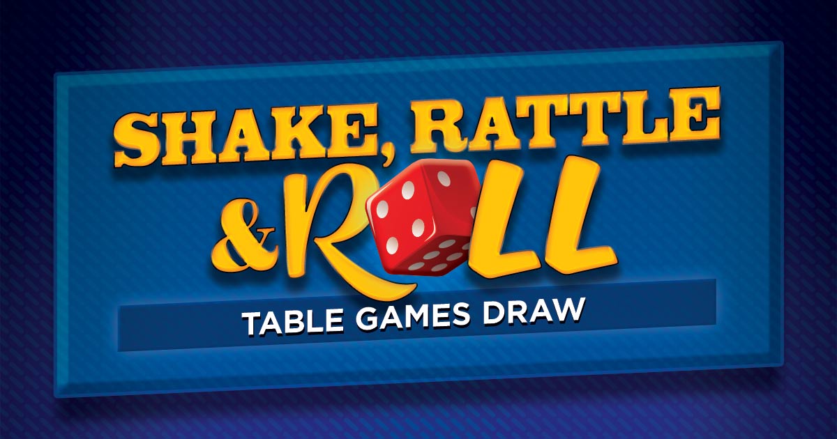 Shake, Rattle & Roll Table Games Draw - Casino Nanaimo