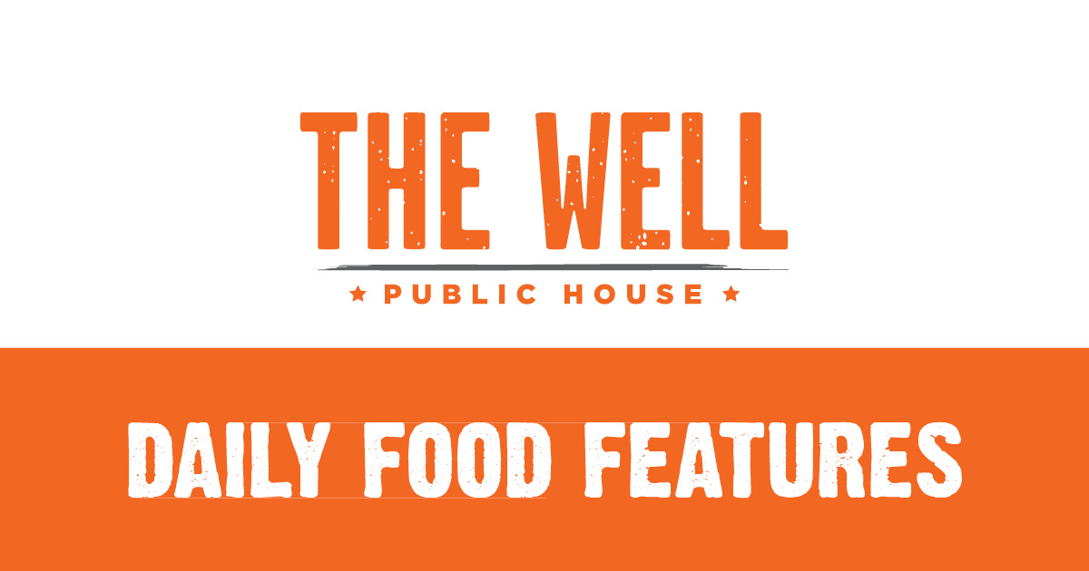 Daily Features at The Well Public House - Casino Nanaimo
