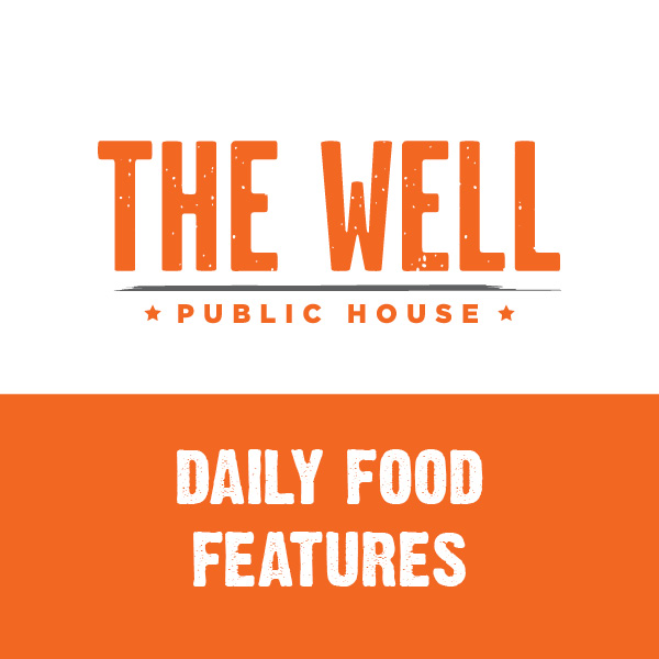 Daily Features at The Well Public House - Casino Nanaimo